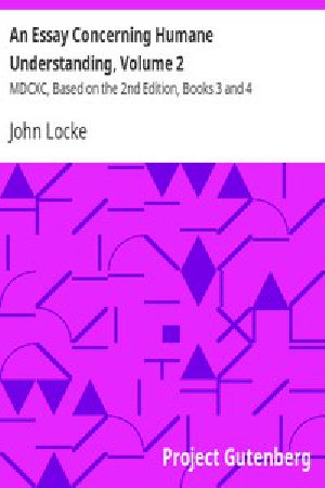 [Gutenberg 10616] • An Essay Concerning Humane Understanding, Volume 2 / MDCXC, Based on the 2nd Edition, Books 3 and 4